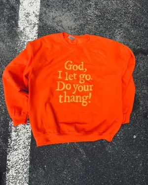 God, I let Go. Do Your Thang! Adult Sweatshirt