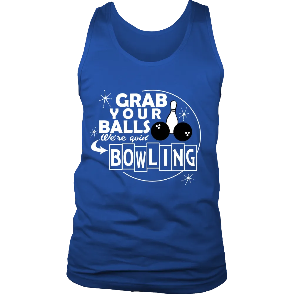 Grab Your Balls Where goin'Bowling Men)