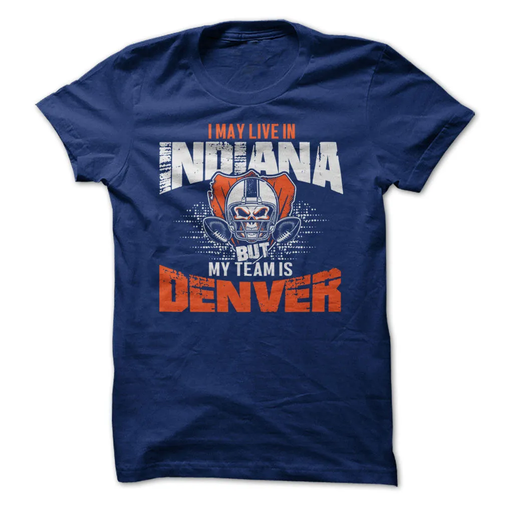 I May Live in Indiana but My Team is Denver