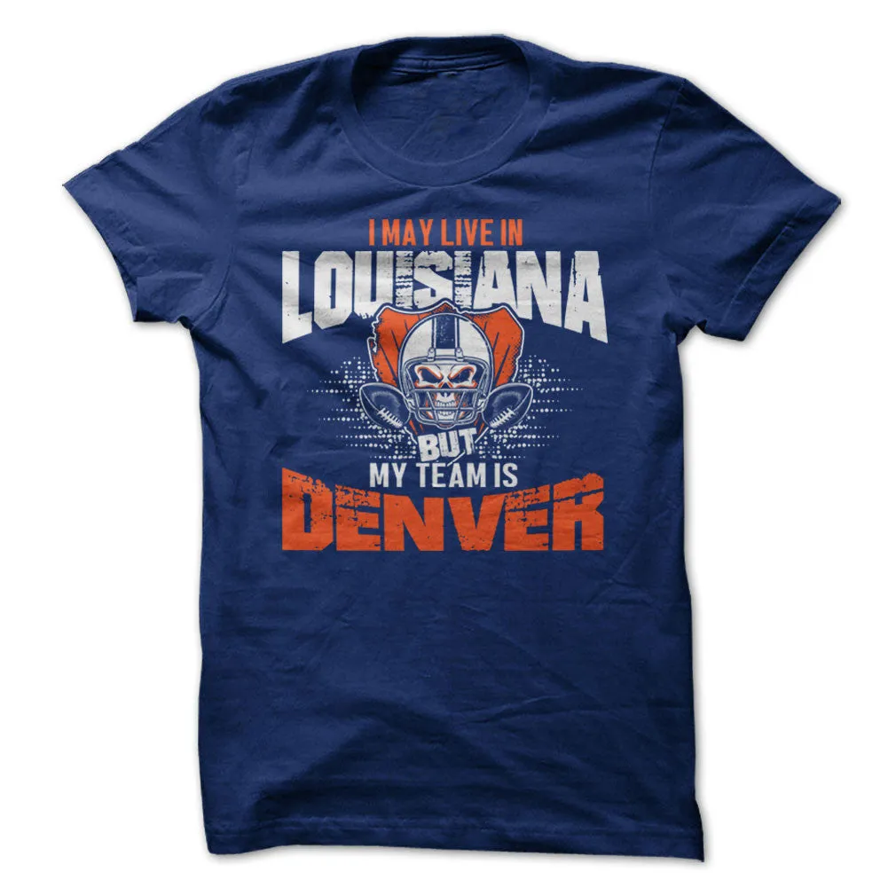 I May Live in Louisiana but My Team is Denver