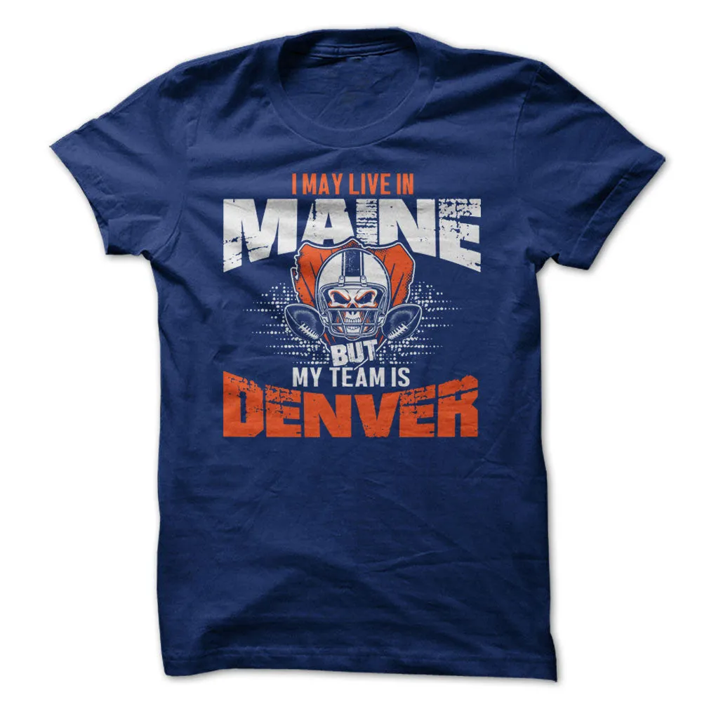 I May Live in Maine but My Team is Denver