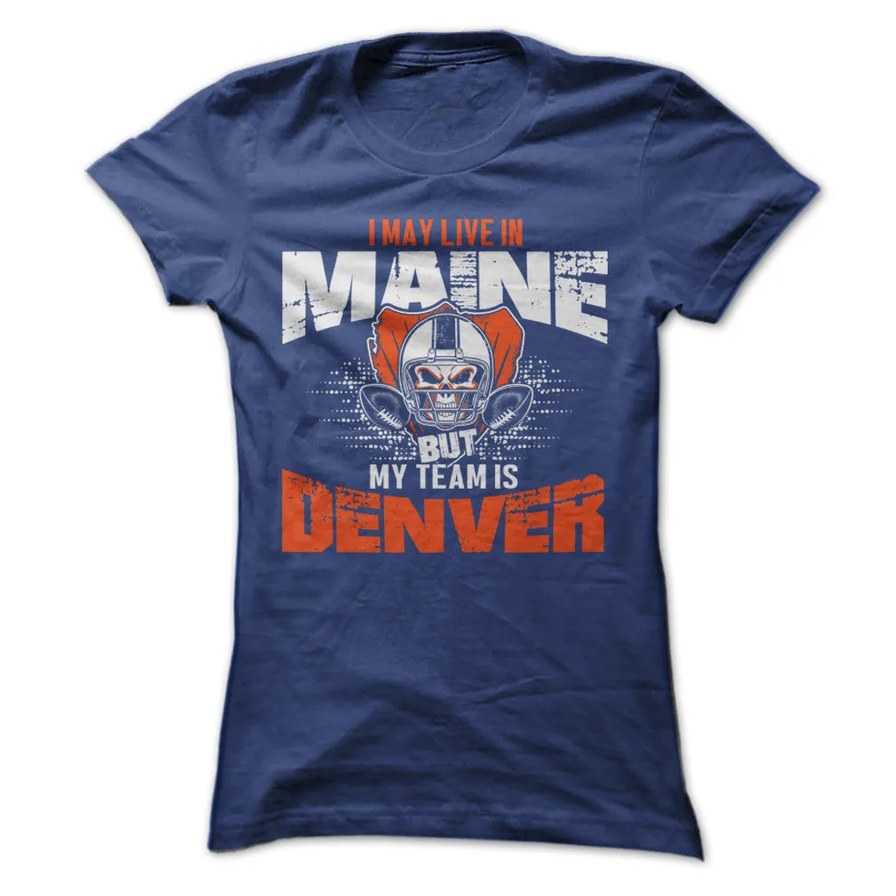 I May Live in Maine but My Team is Denver