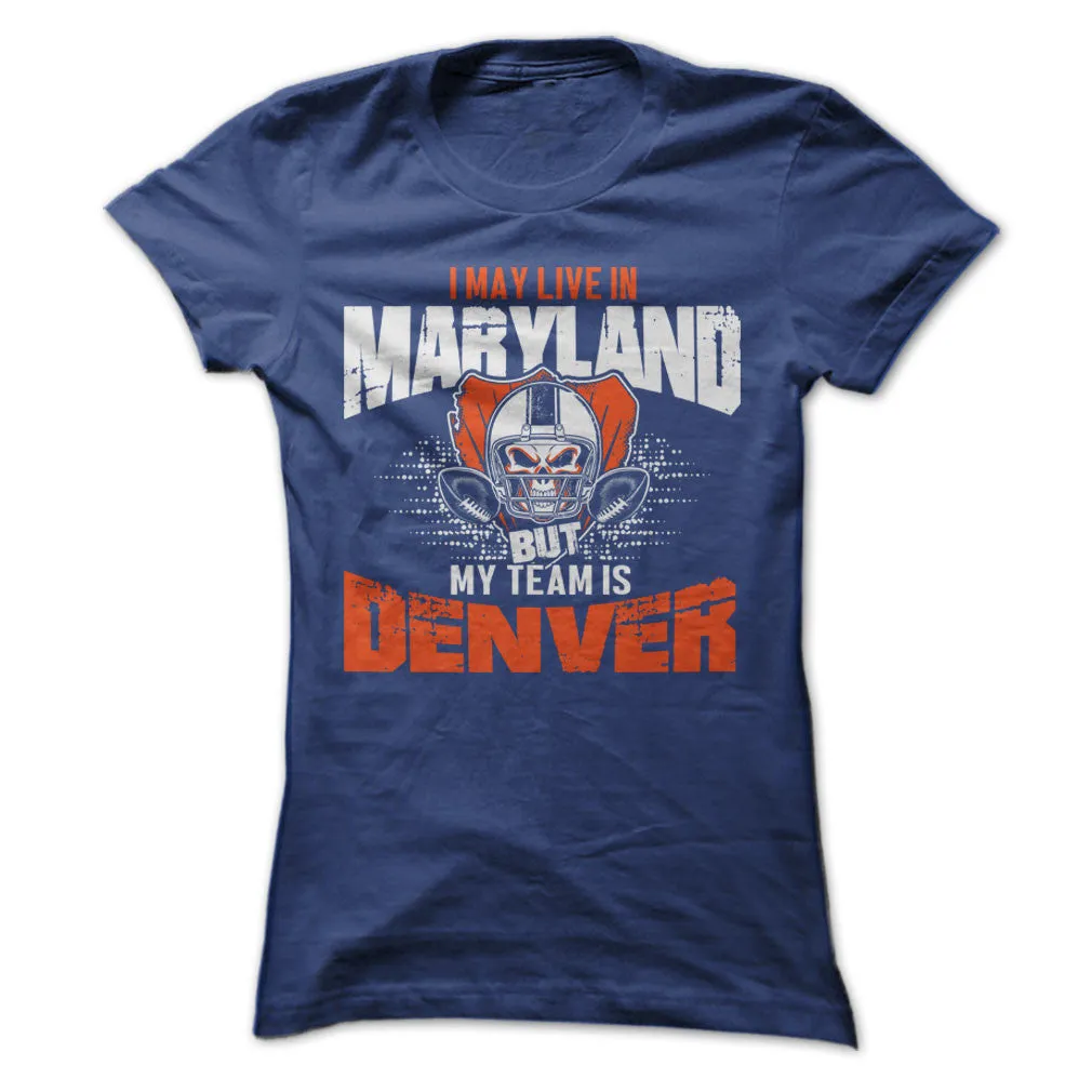 I May Live in Maryland but My Team is Denver