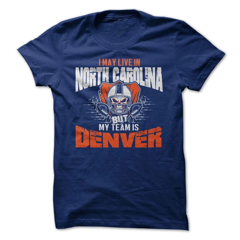 I May Live in North Carolina but My Team is Denver