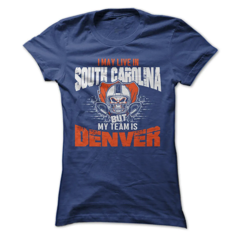 I May Live in South Carolina but My Team is Denver