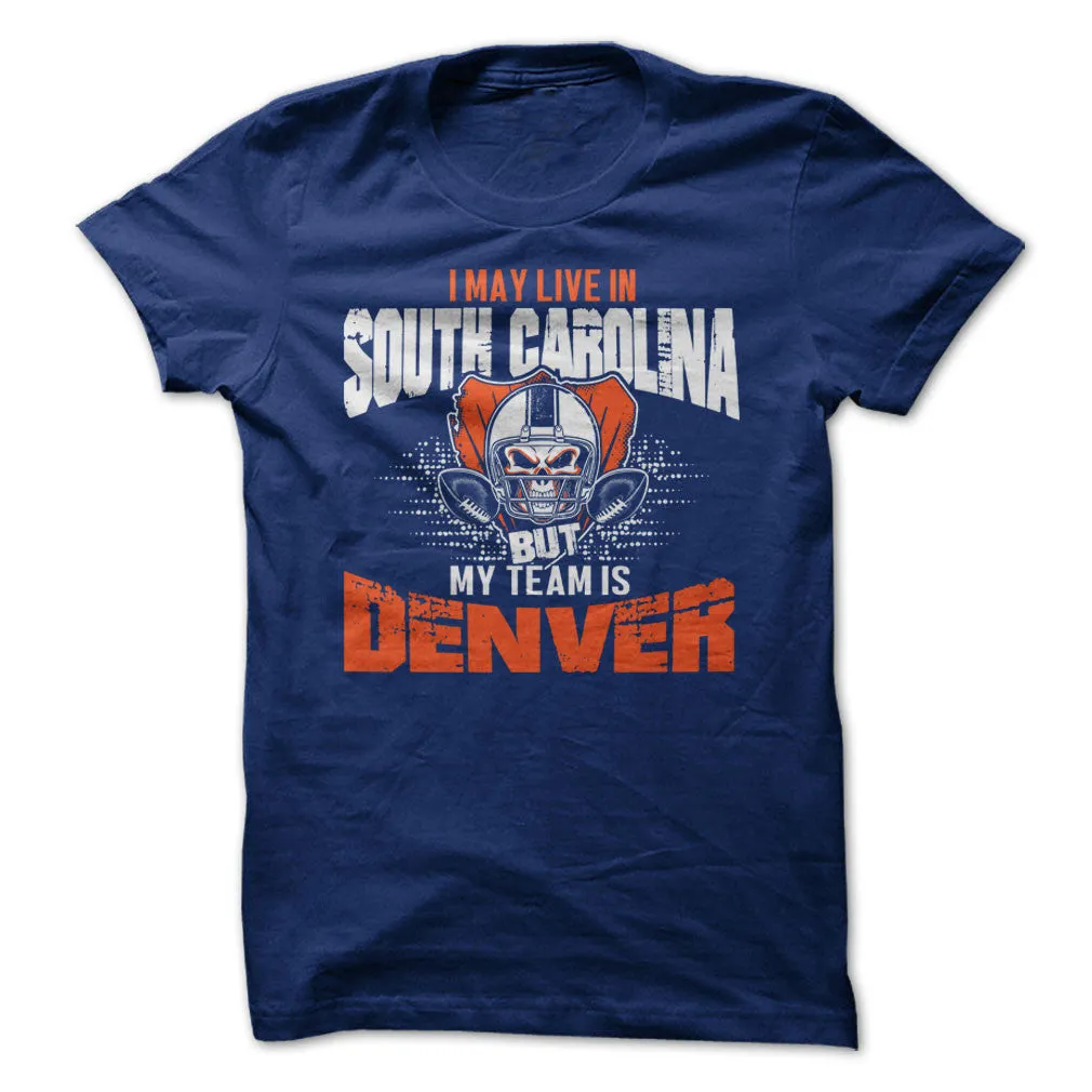 I May Live in South Carolina but My Team is Denver