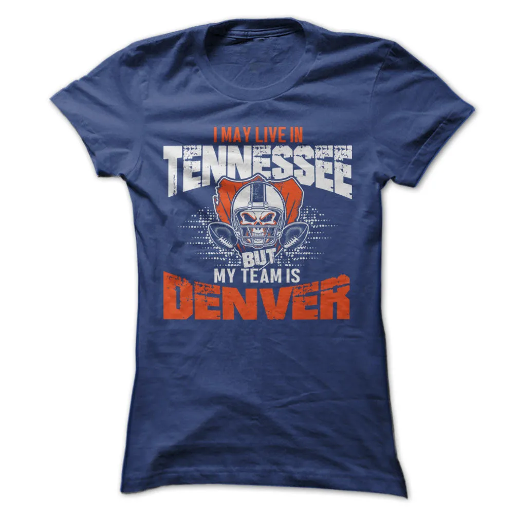 I May Live in Tennessee but My Team is Denver