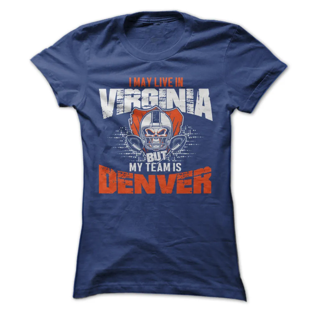 I May Live in Virginia but My Team is Denver