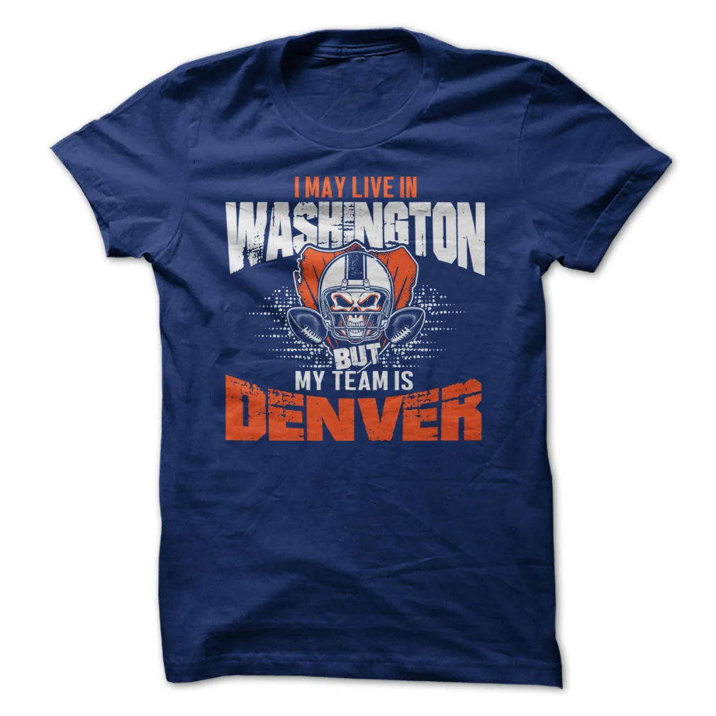 I May Live in Washington but My Team is Denver