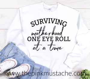 Surviving Motherhood, One Eye Roll At A Time Funny Sweatshirt - Oversized Sweatshirt/ Unisex Sized Sweatshirt / Funny Sweatshirt